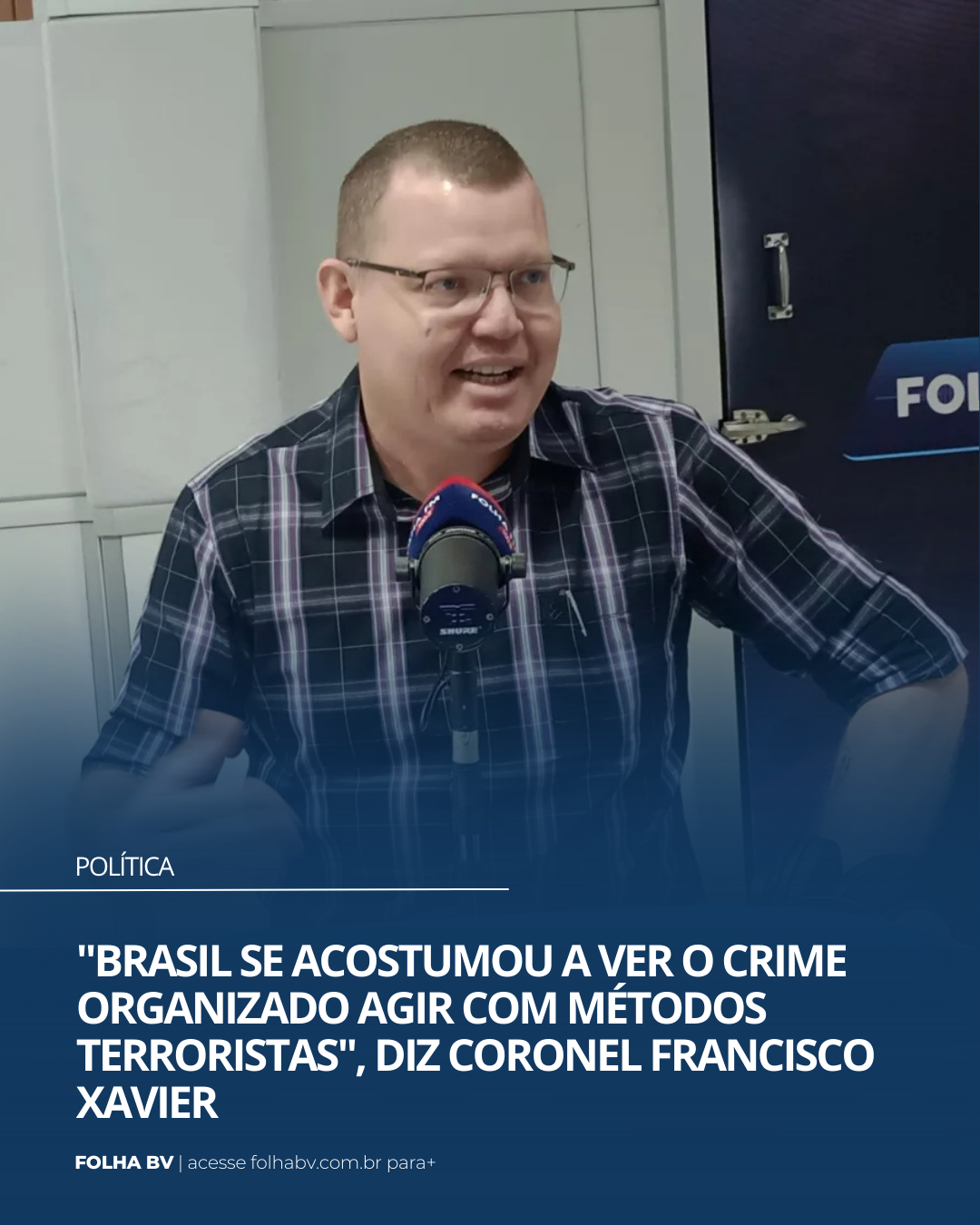 https://www.folhabv.com.br/politica/brasil-se-acostumou-a-ver-o-crime-organizado-agir-com-metodos-terroristas-diz-coronel-francisco-xavier/