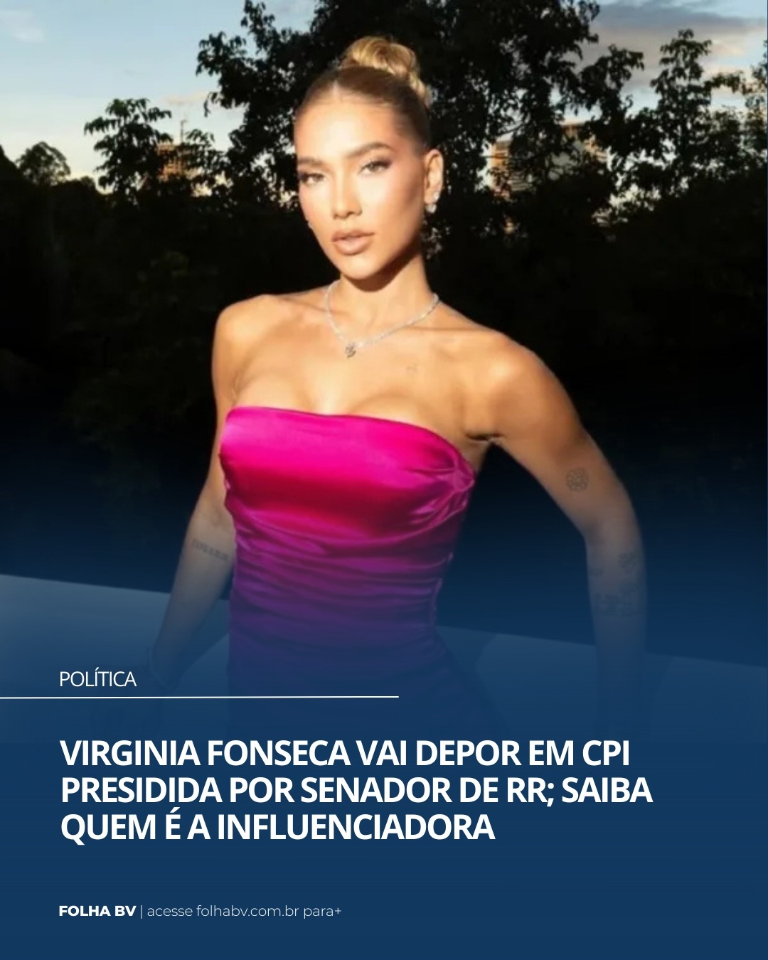 https://www.folhabv.com.br/politica/virginia-fonseca-vai-depor-em-cpi-presidida-por-senador-de-rr-saiba-quem-e-a-influenciadora/