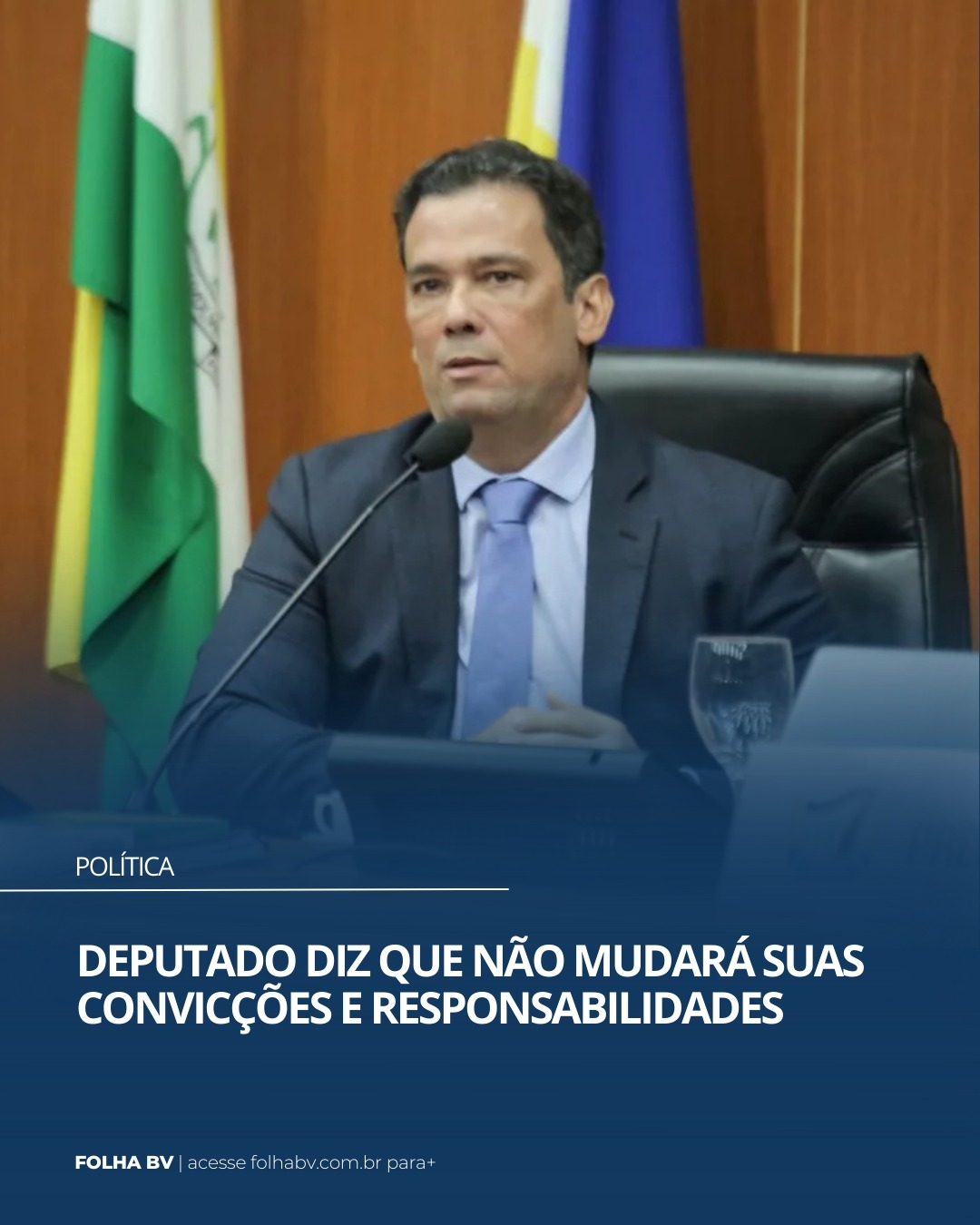 https://www.folhabv.com.br/politica/deputado-diz-que-nao-mudara-suas-conviccoes-e-responsabilidades/