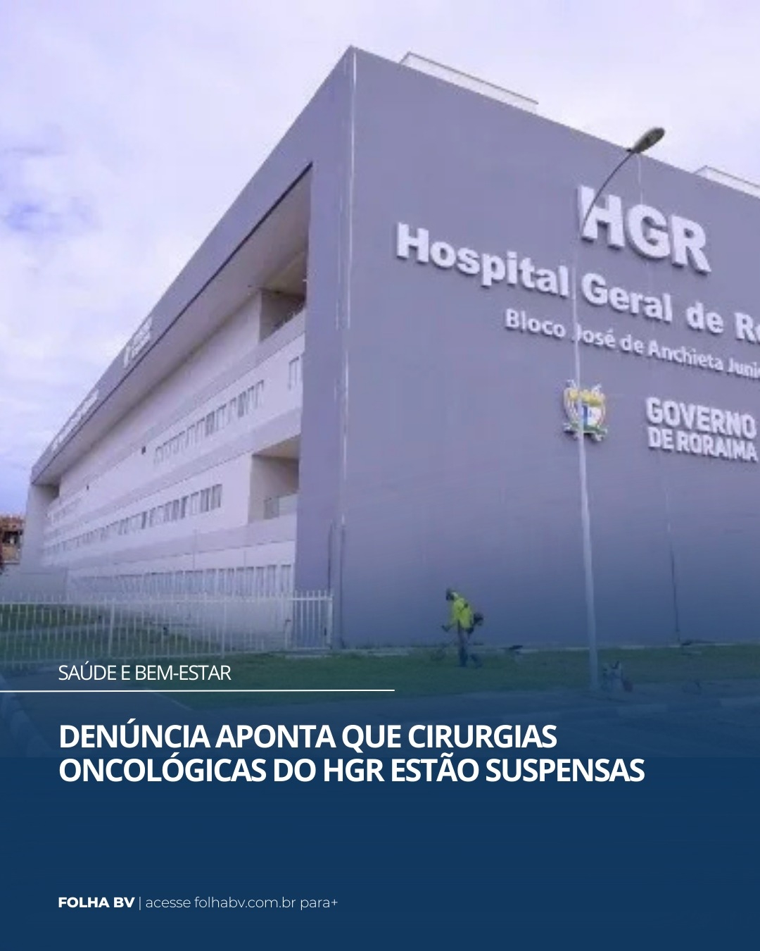 https://www.folhabv.com.br/saude-e-bem-estar/denuncia-aponta-que-cirurgias-oncologicas-do-hgr-estao-suspensas/