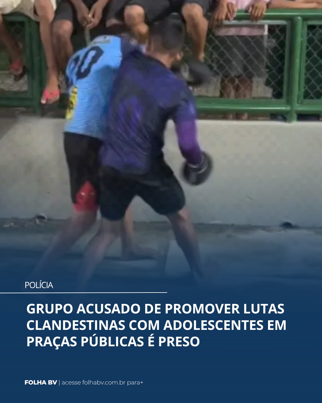 https://www.folhabv.com.br/policia/dupla-acusada-de-promover-lutas-clandestinas-com-adolescentes-em-pracas-publicas-e-preso/