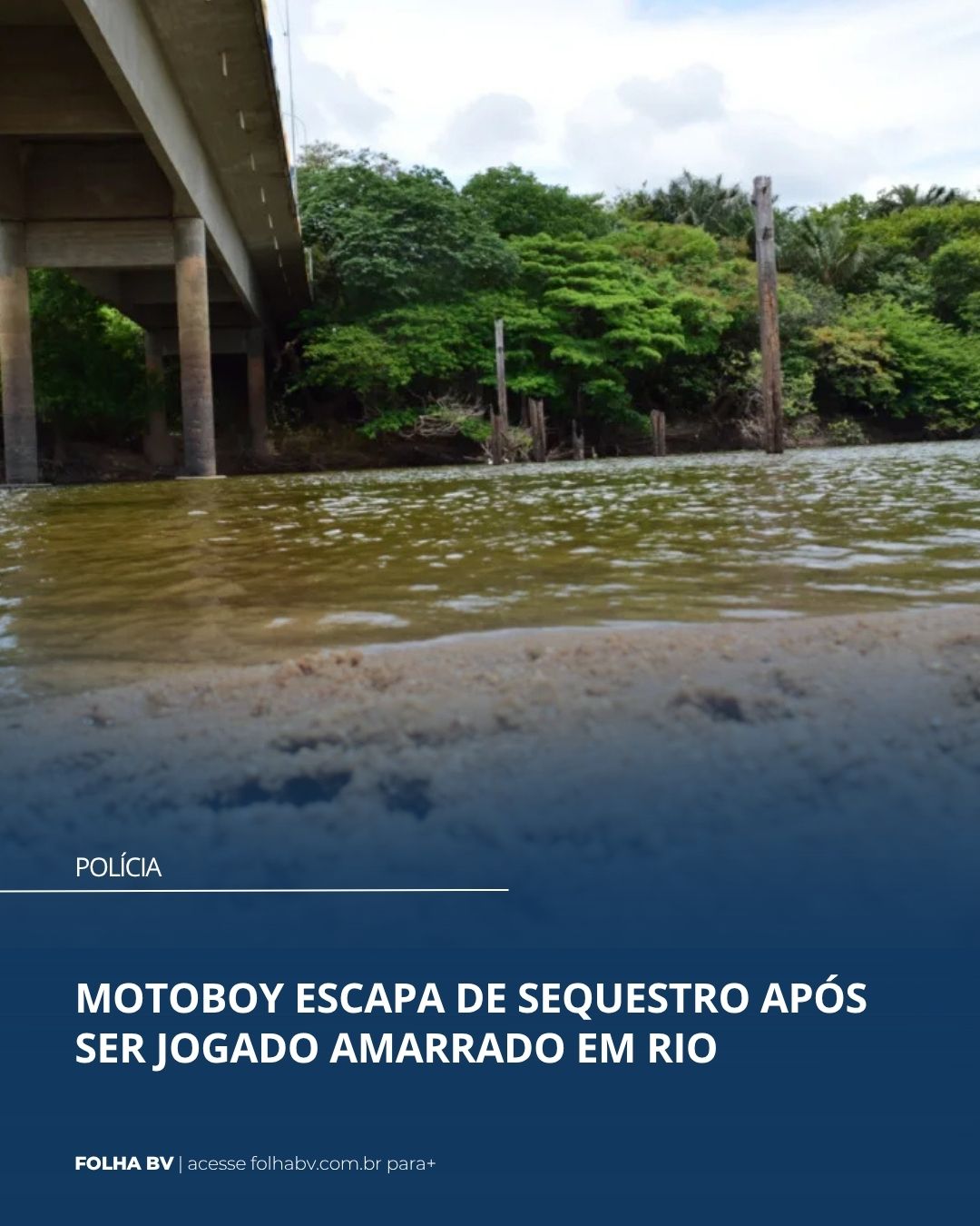 https://www.folhabv.com.br/policia/motoboy-escapa-de-sequestro-apos-ser-jogado-amarrado-em-rio/