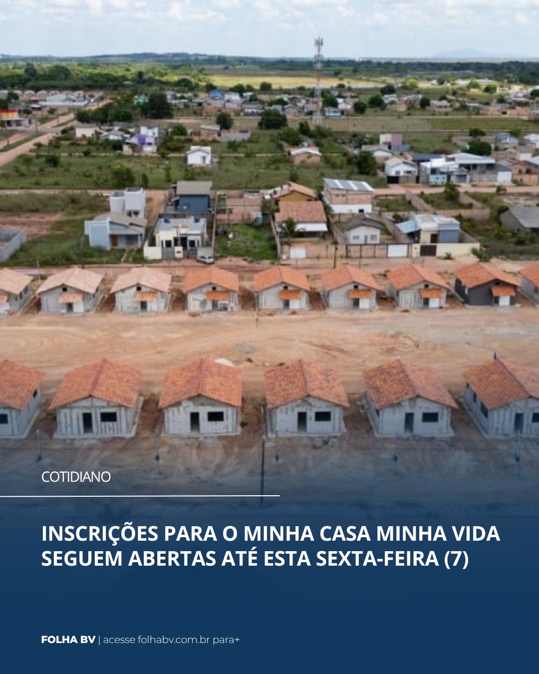 https://www.folhabv.com.br/cotidiano/inscricoes-para-o-minha-casa-minha-vida-seguem-abertas-ate-esta-sexta-feira-7/