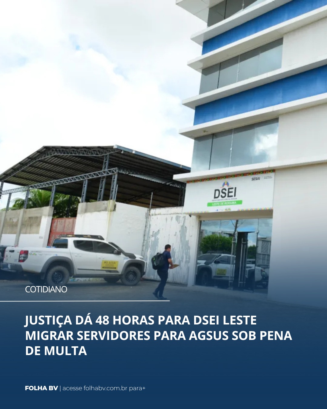 https://www.folhabv.com.br/cotidiano/justica-da-48-horas-para-dsei-leste-migrar-servidores-para-agsus-sob-pena-de-multa/