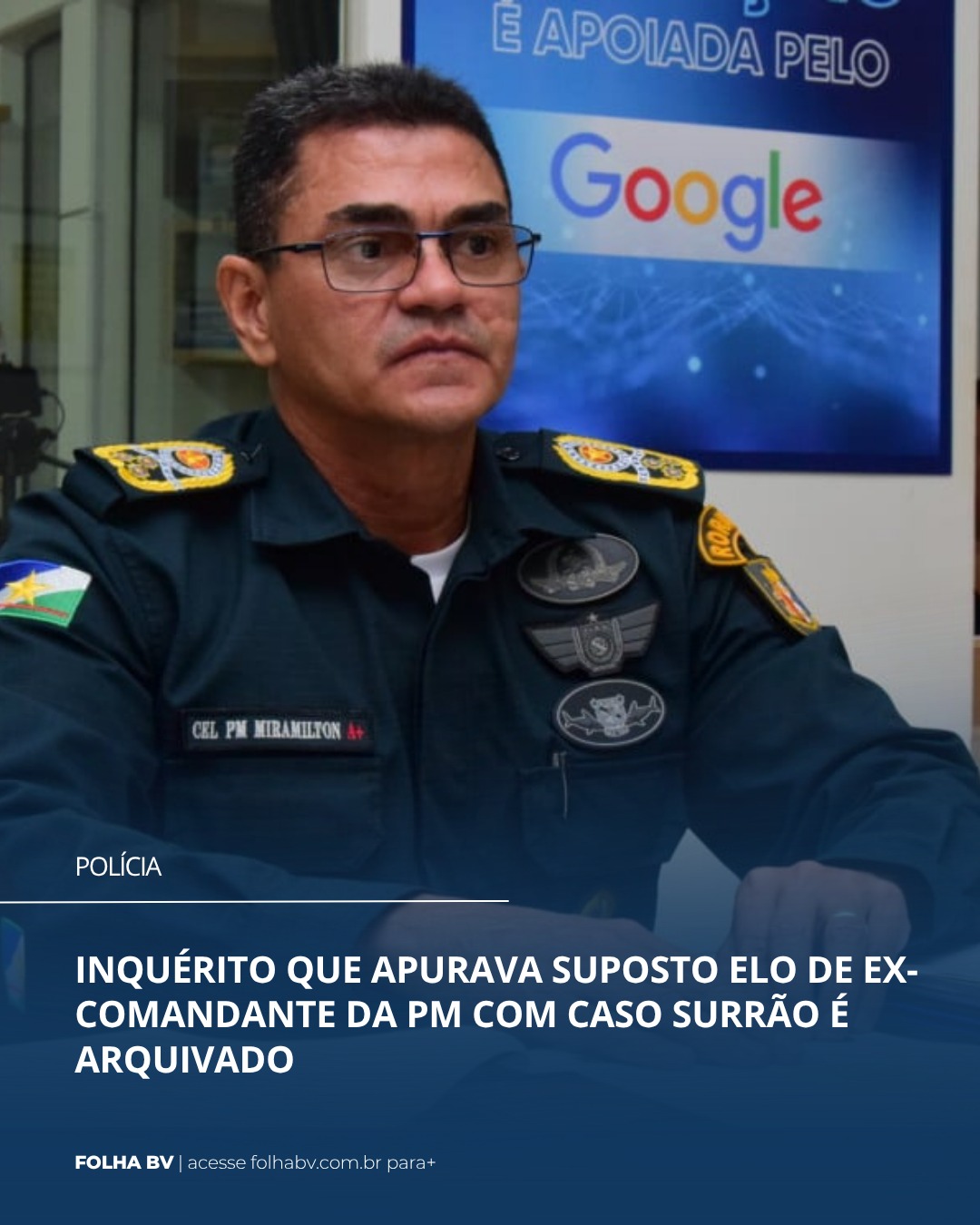 https://www.folhabv.com.br/policia/inquerito-que-apurava-suposto-elo-de-ex-comandante-da-pm-com-caso-surrao-e-arquivado/