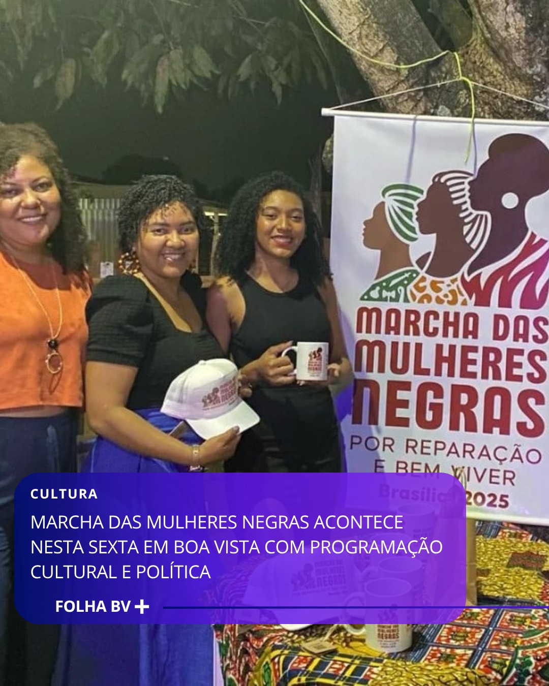 https://www.folhabv.com.br/variedades/cultura/marcha-das-mulheres-negras-acontece-nesta-sexta-em-boa-vista-com-programacao-cultural-e-politica/