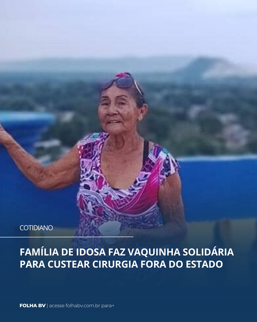 https://www.folhabv.com.br/cotidiano/familia-de-idosa-faz-vaquinha-solidaria-para-custear-cirurgia-fora-do-estado/