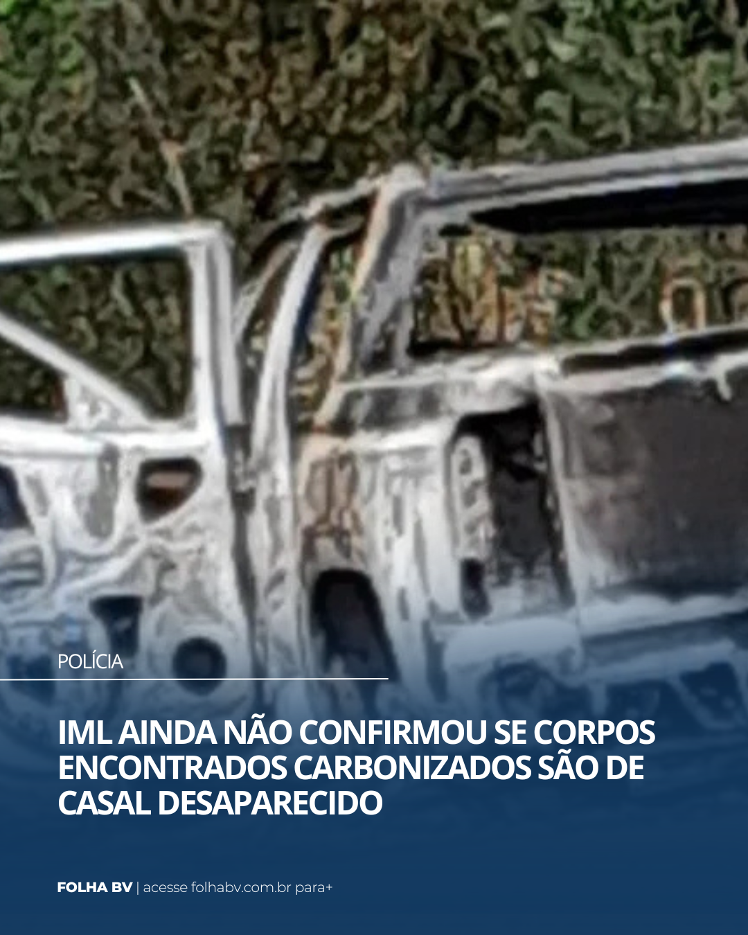 https://www.folhabv.com.br/policia/iml-ainda-nao-confirmou-que-corpos-encontrados-carbonizados-sao-de-casal-desaparecido/