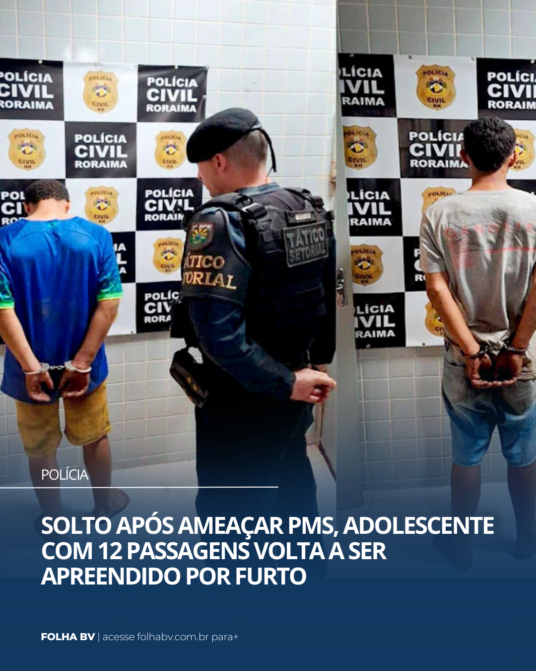 https://www.folhabv.com.br/policia/solto-apos-ameacar-pms-adolescente-com-12-passagens-volta-a-ser-apreendido-por-furto/