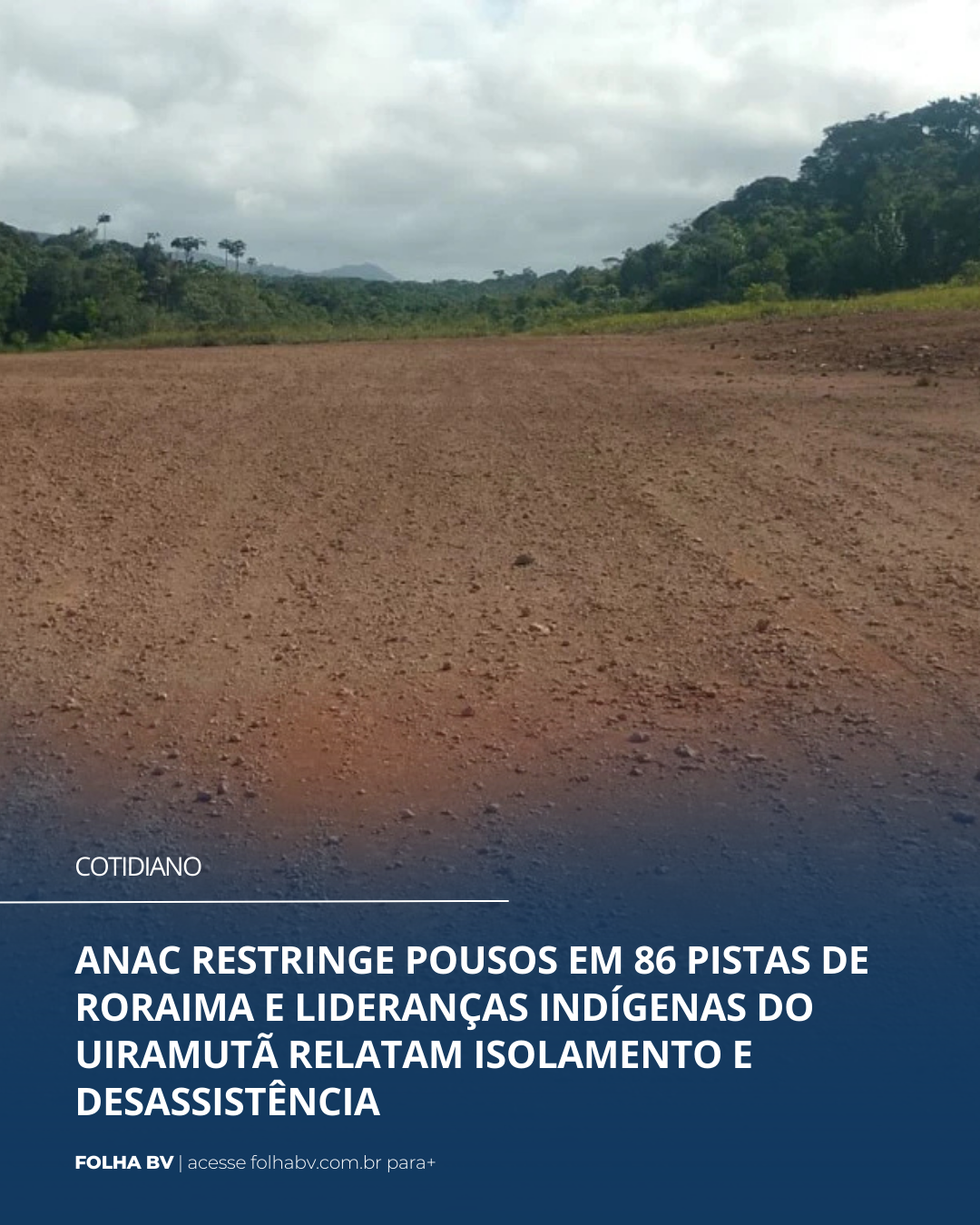 Anac restringe pousos em 86 pistas de Roraima e lideranças indígenas do Uiramutã relatam isolamento e desassistência
