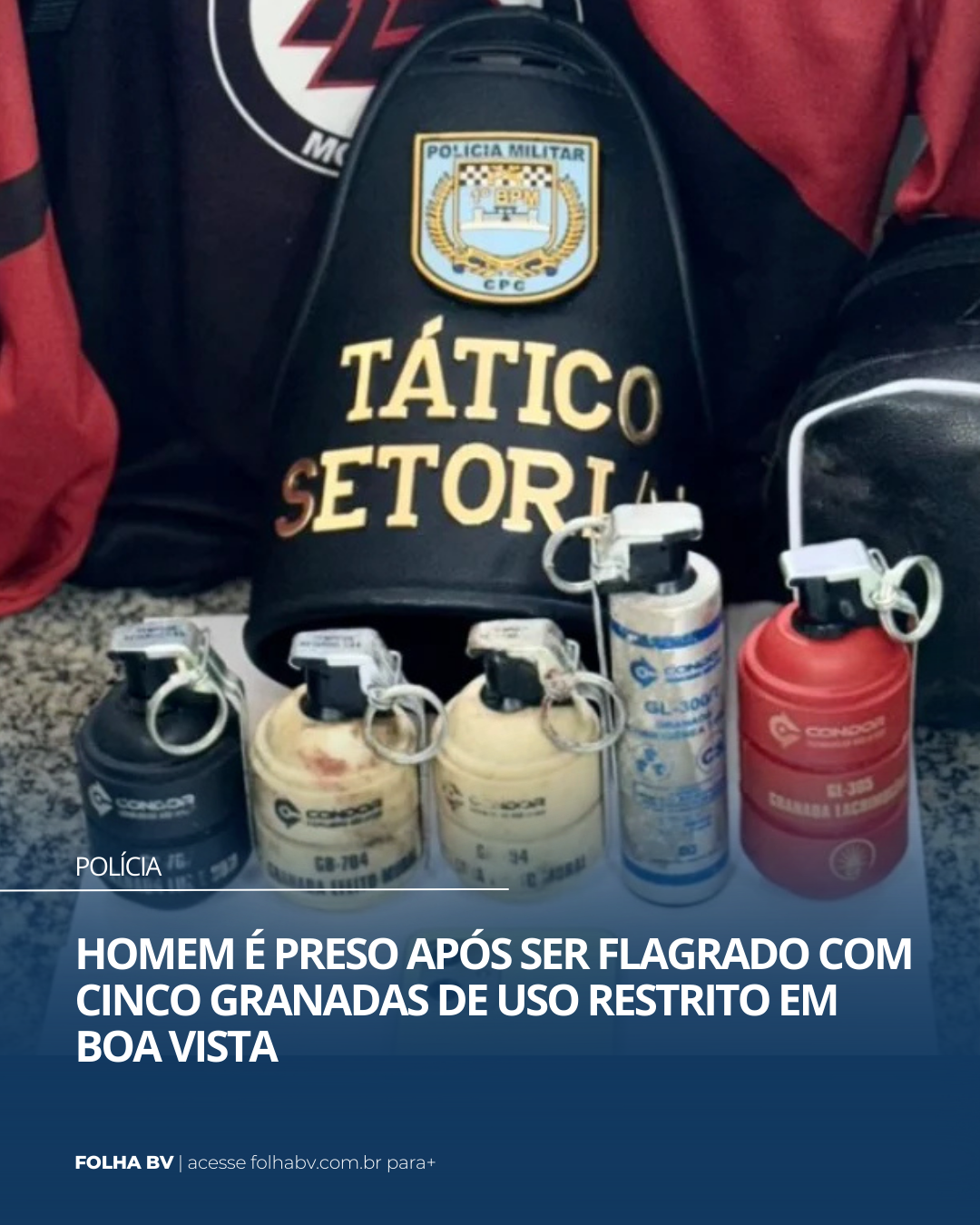 Homem é preso após ser flagrado com cinco granadas de uso restrito em Boa Vista