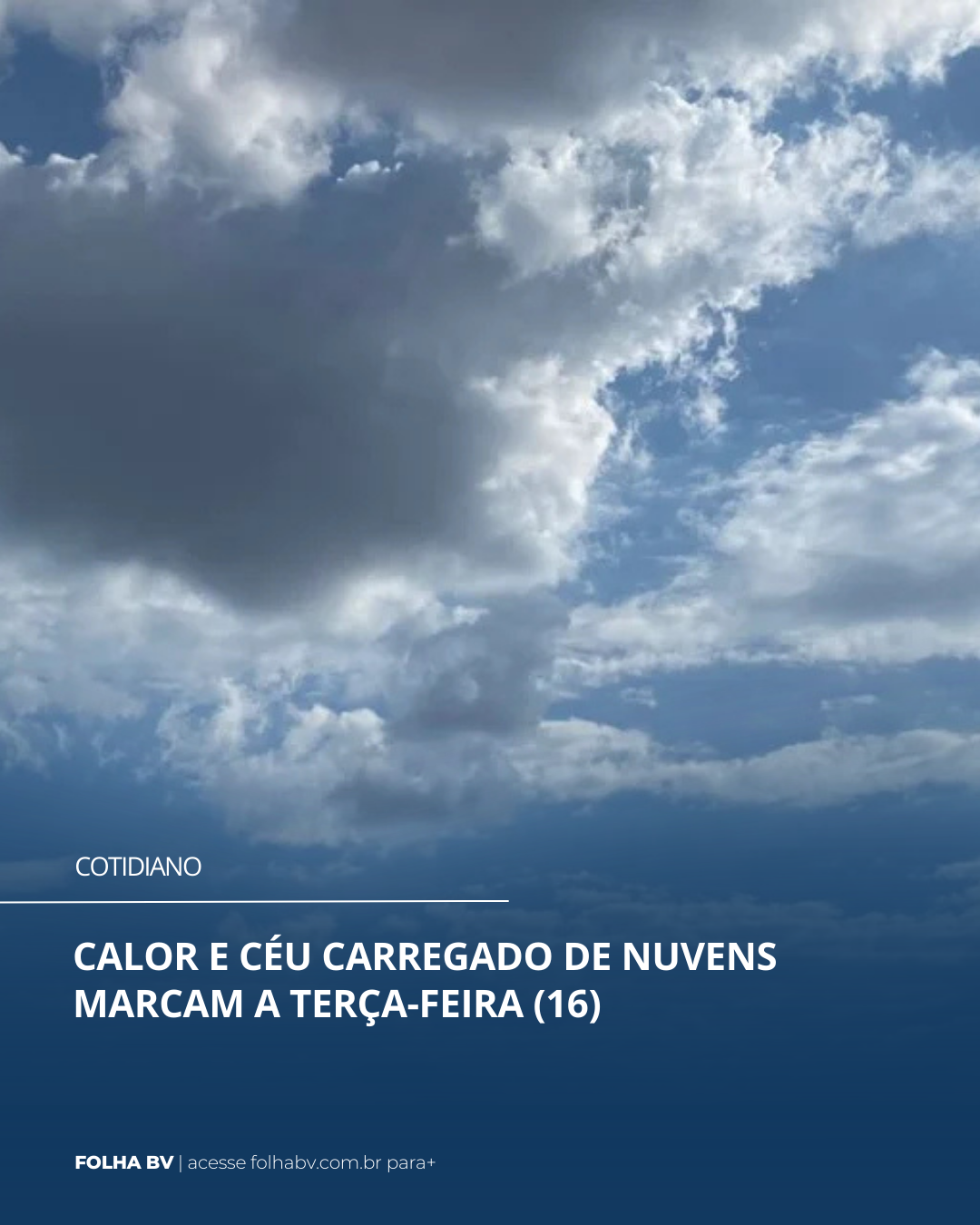https://www.folhabv.com.br/cotidiano/calor-e-ceu-carregado-de-nuvens-marcam-a-terca-feira-16/