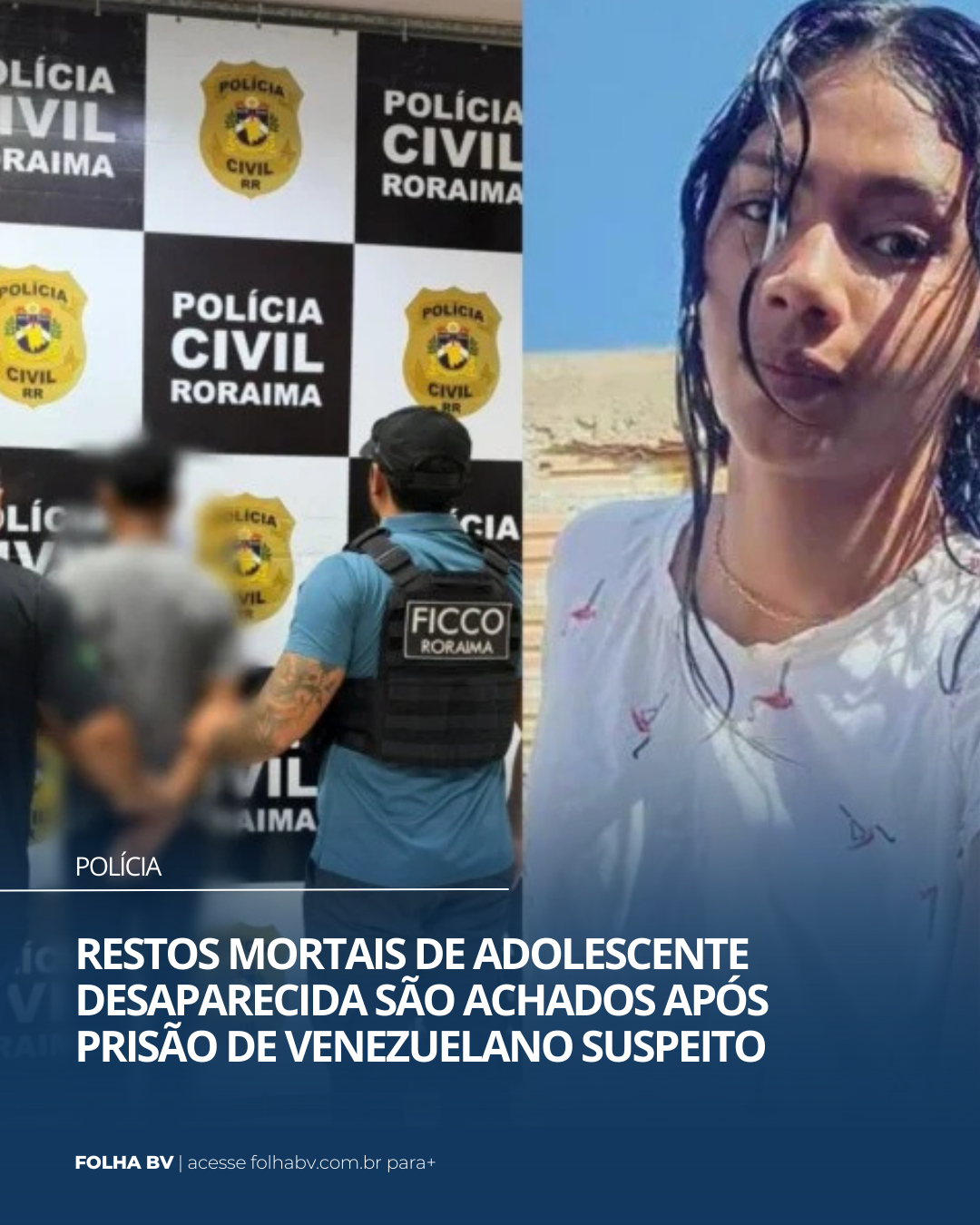 https://www.folhabv.com.br/policia/restos-mortais-de-adolescente-desaparecida-sao-achados-apos-prisao-de-venezuelano-suspeito/
