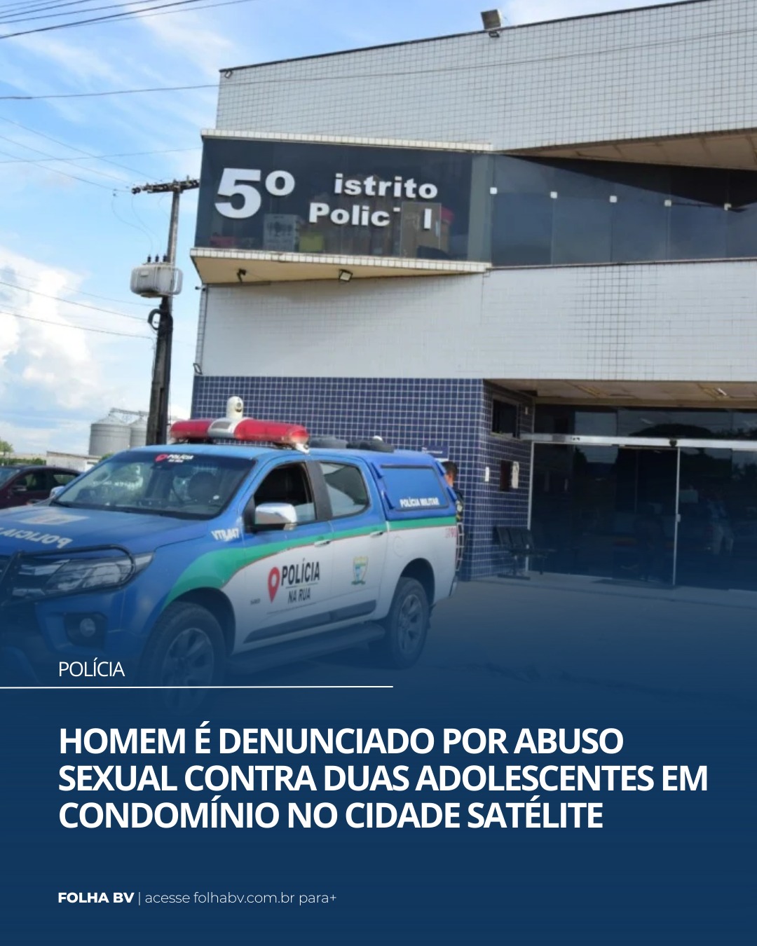https://www.folhabv.com.br/policia/homem-e-denunciado-por-abuso-sexual-contra-duas-adolescentes-em-condominio-no-cidade-satelite/