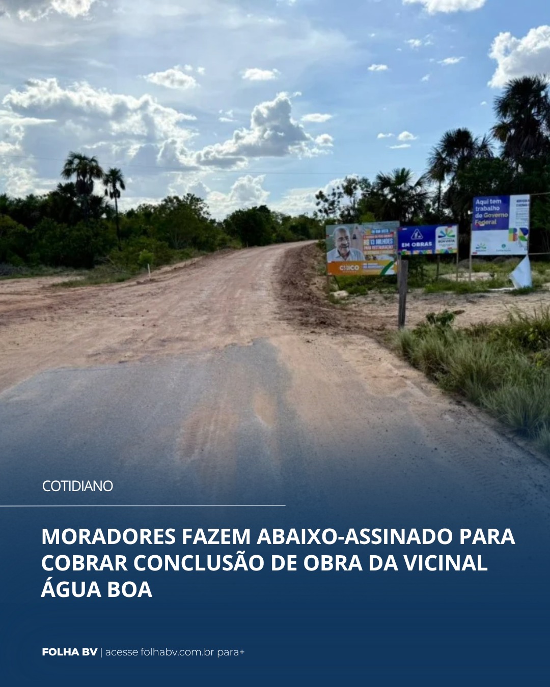 https://www.folhabv.com.br/cotidiano/moradores-fazem-abaixo-assinado-para-cobrar-conclusao-de-obra-em-estrada-da-vicinal-agua-boa/#fancybox_69e0b41418a0d-2