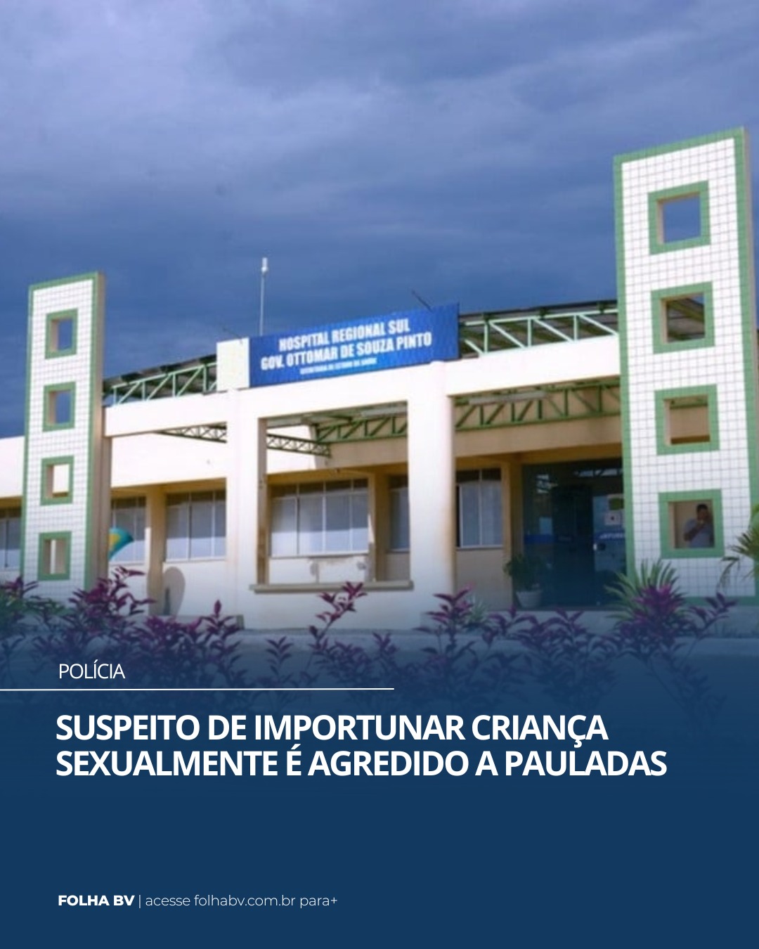 https://www.folhabv.com.br/policia/suspeito-de-importunar-crianca-sexualmente-e-agredido-a-pauladas/