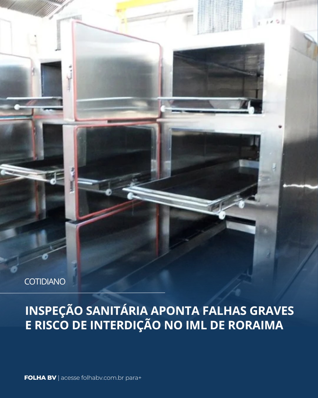 https://www.folhabv.com.br/cotidiano/inspecao-sanitaria-aponta-falhas-graves-e-risco-de-interdicao-no-iml-de-roraima/
