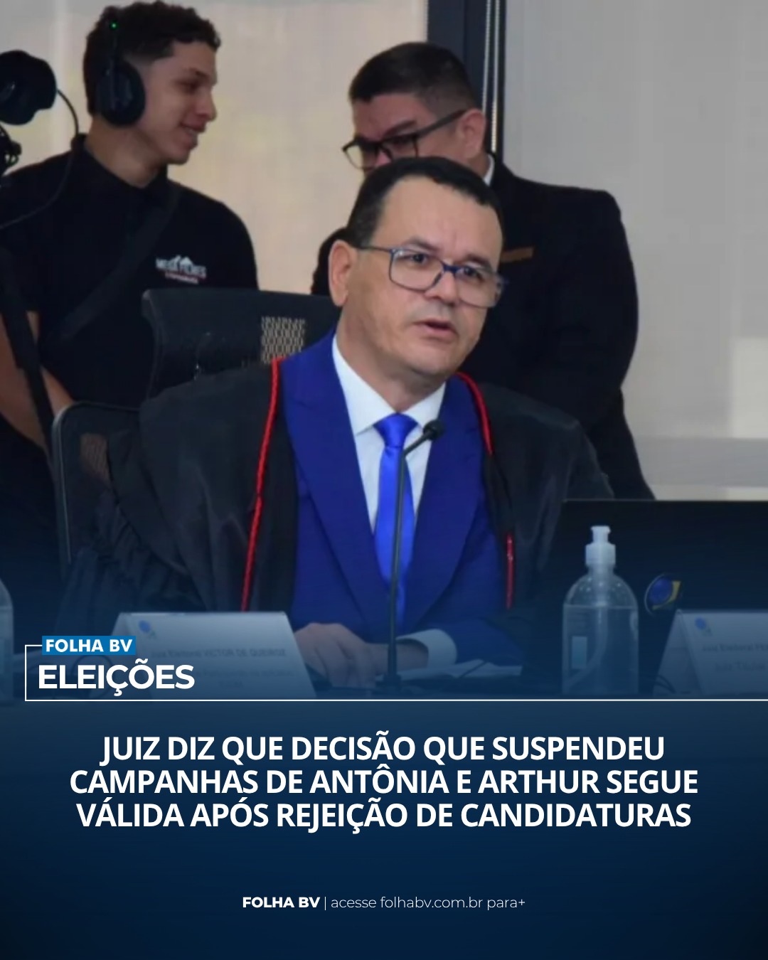 https://www.folhabv.com.br/politica/juiz-diz-que-decisao-que-suspendeu-campanhas-de-antonia-e-arthur-segue-valida-apos-rejeicao-de-candidaturas/