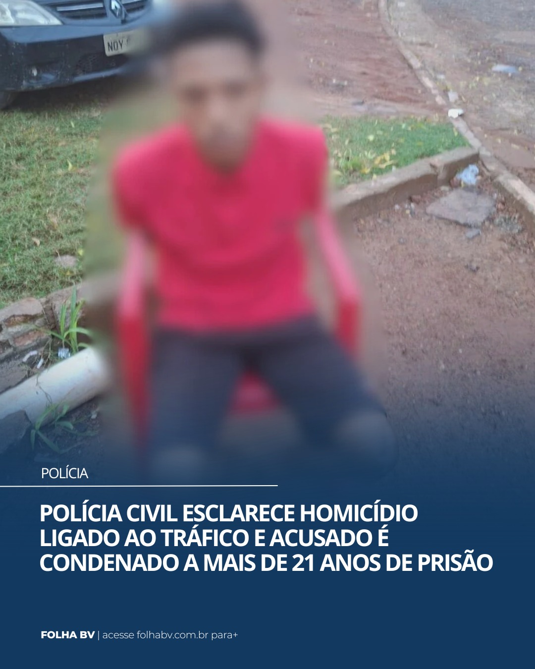 https://www.folhabv.com.br/policia/policia-civil-esclarece-homicidio-ligado-ao-trafico-e-acusado-e-condenado-a-mais-de-21-anos-de-prisao/