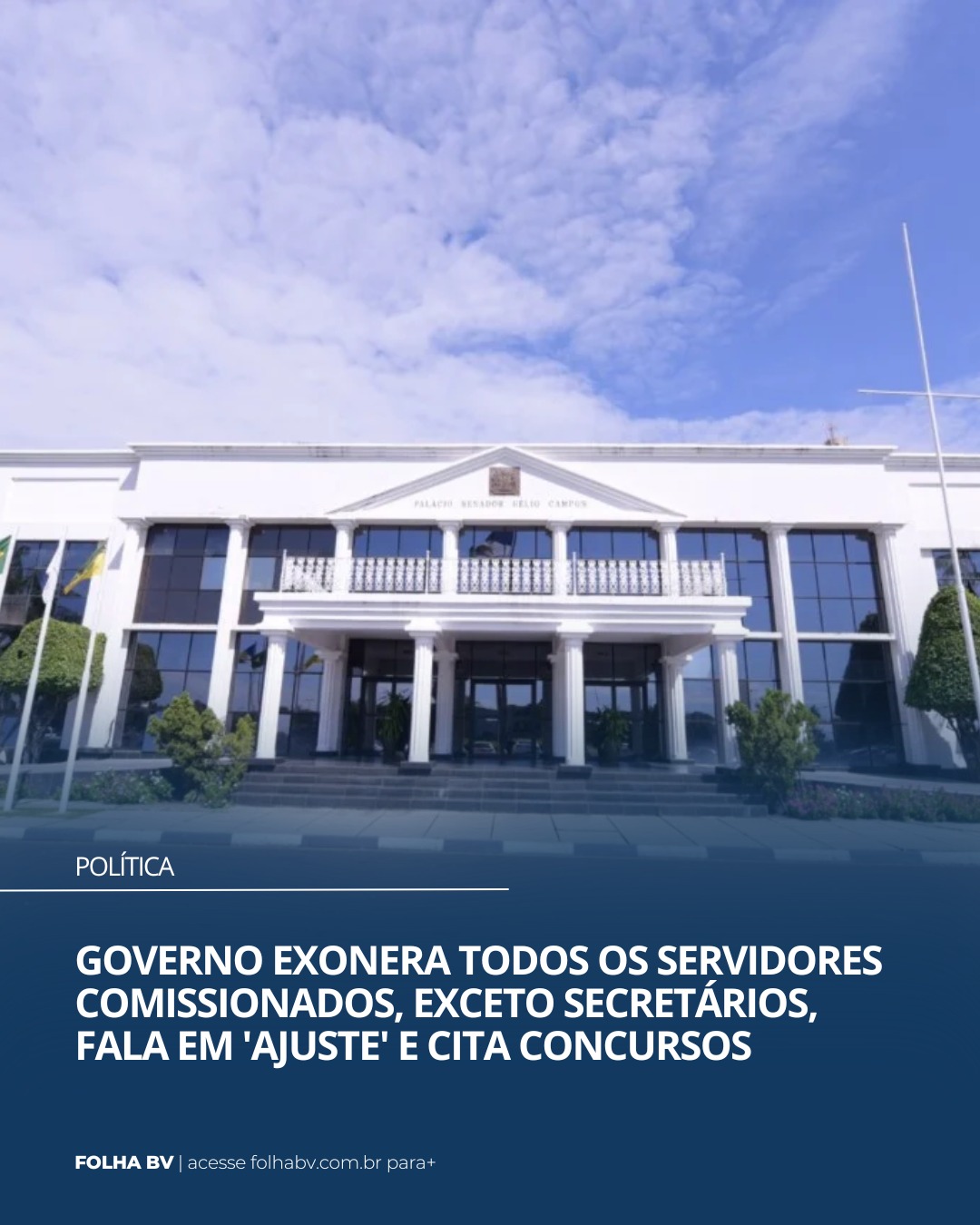 https://www.folhabv.com.br/politica/governo-exonera-todos-os-servidores-comissionados-exceto-secretarios-fala-em-ajuste-e-cita-concursos/#goog_rewarded